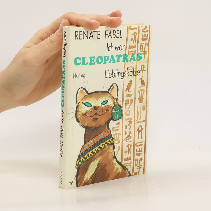 Renate Fabel Ich war Cleopatras Lieblingskatze