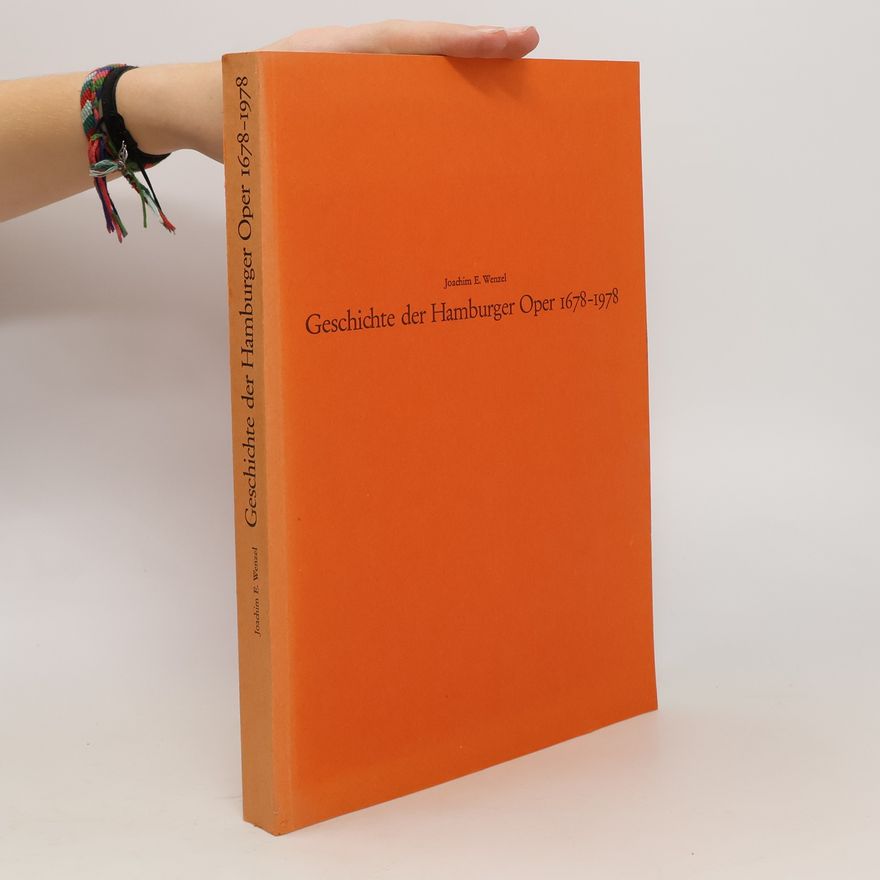 Joachim E. Wenzel Geschichte der Hamburger Oper 1678-1978