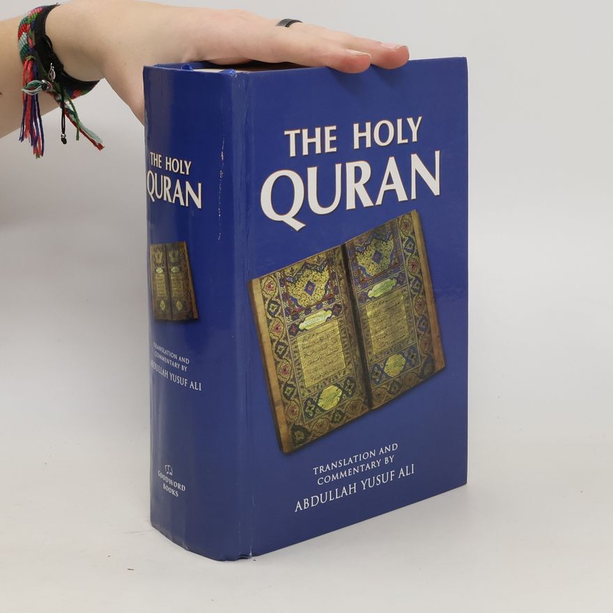 Yusuf Ali Abdullah The Holy Quran. Text, Translation And Commentary