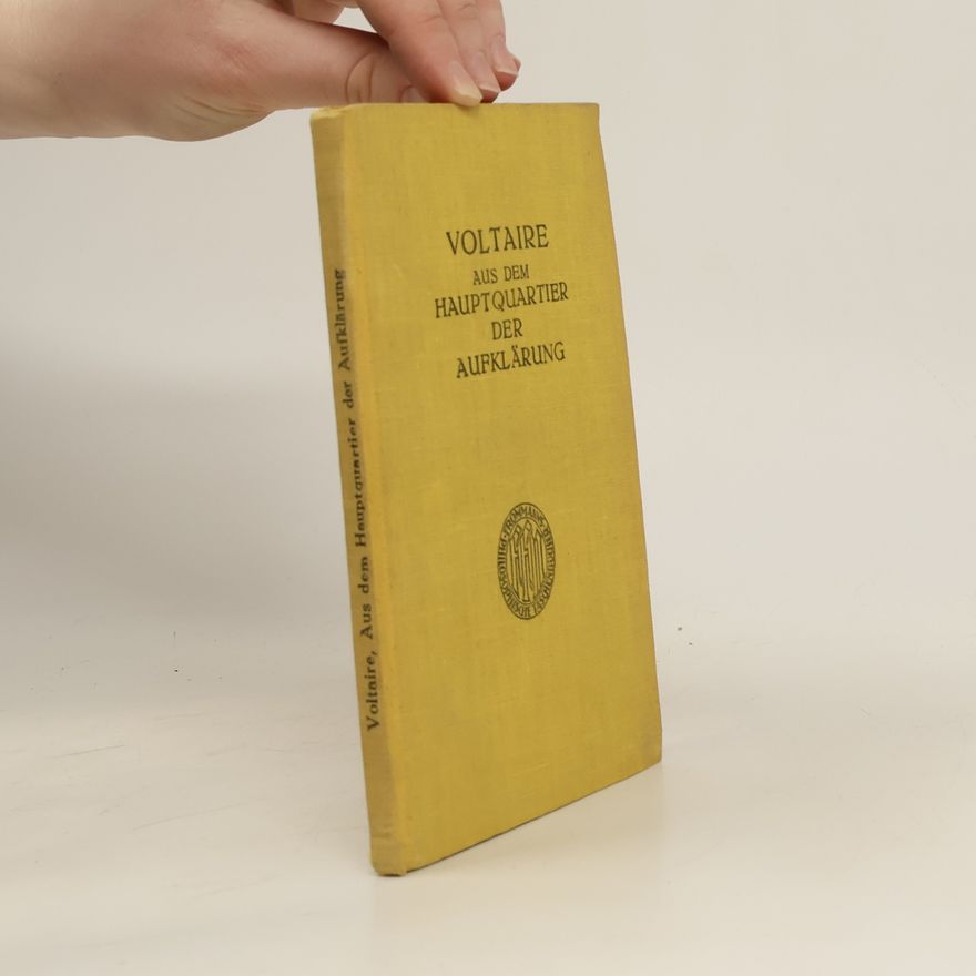 Voltaire Aus dem Hauptquartier der Aufklärung