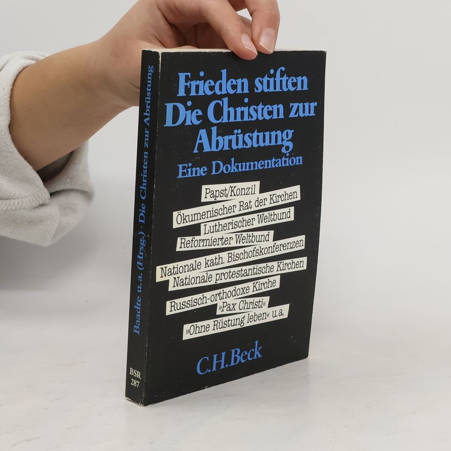 Günter Baadte Frieden stiften : Die Christen zur Abrüstung eine Dokumentation