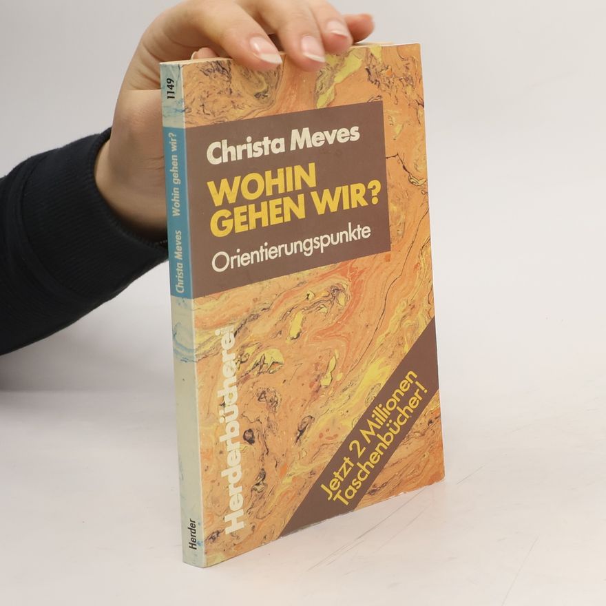 Christa Meves Wohin gehen wir? : Orientierungspunkte