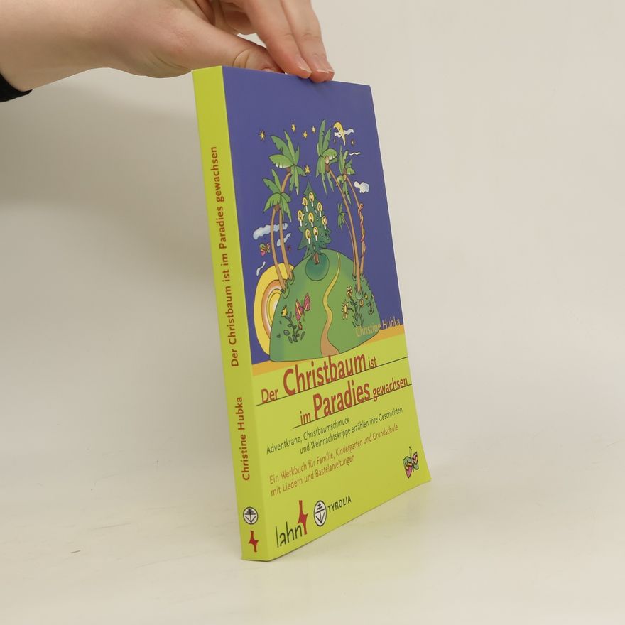 Christine Hubka Der Christbaum ist im Paradies gewachsen