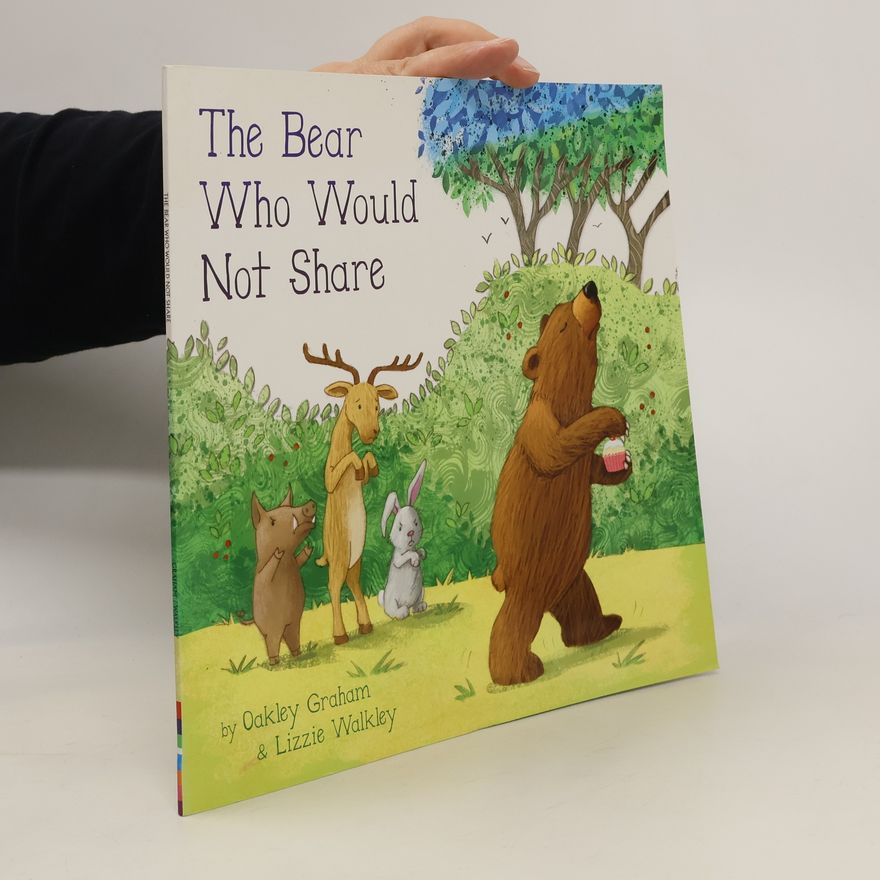 Lizzie Walkley The Bear Who Would Not Share