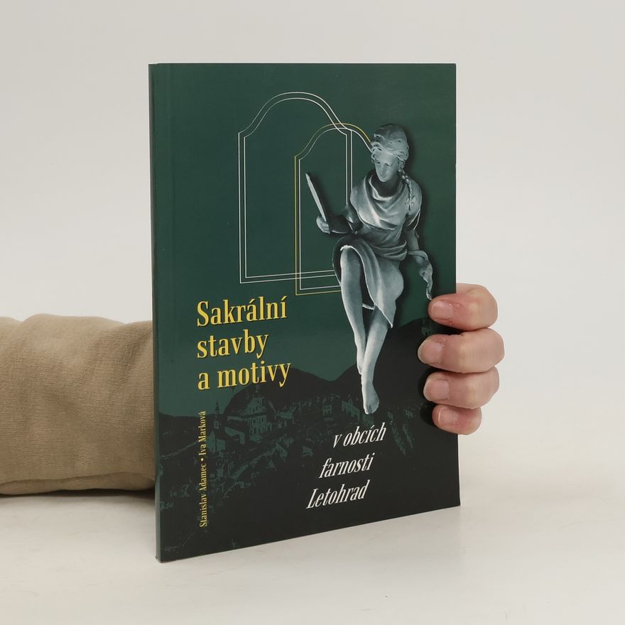 Stanislav Adamec Sakrálni stavby a motivy v obcích farnosti Letohrad