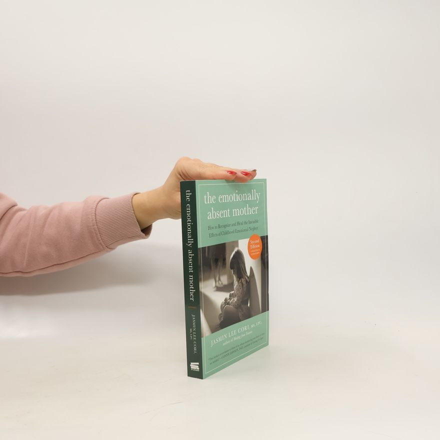 Jasmin Lee Cori The Emotionally Absent Mother, Updated and Expanded Second Edition