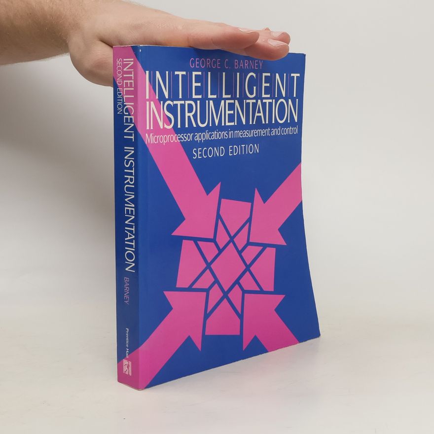 George C. Barney Intelligent Instrumentation. Microprocessor Applications in Measurement and Control