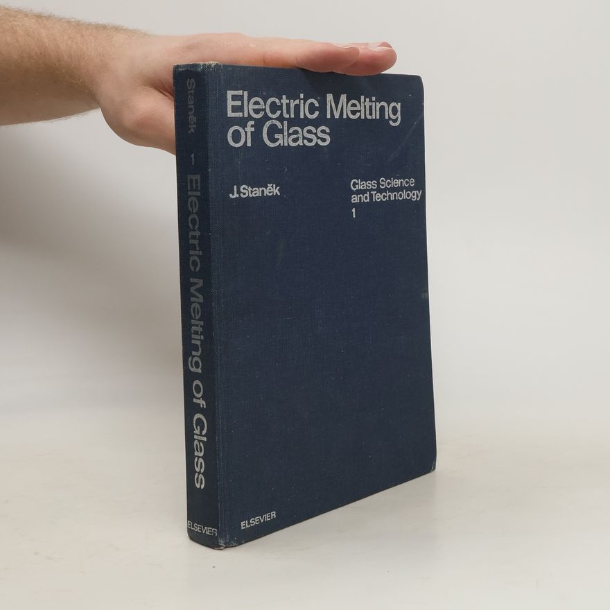 Jaroslav Staněk Electric Melting of Glass