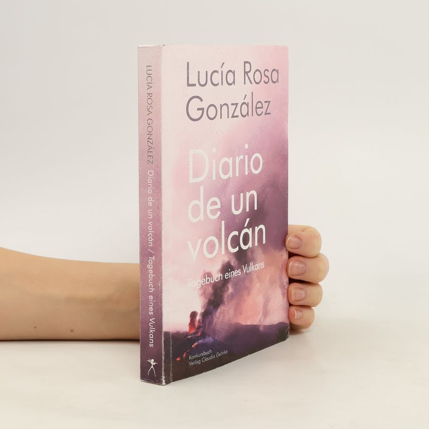 Lucía Rosa González Tagebuch eines Vulkans - Diario de un volcán