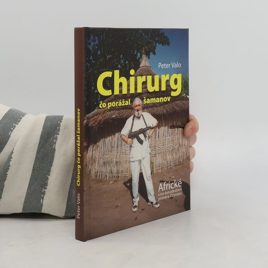 Peter Valo Chirurg čo porážal šamanov