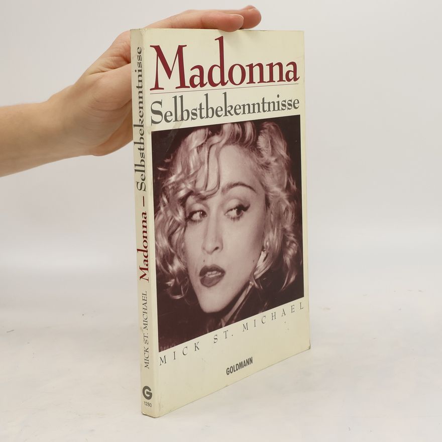 Mick Saint Michael Madonna. Selbstbekenntnisse