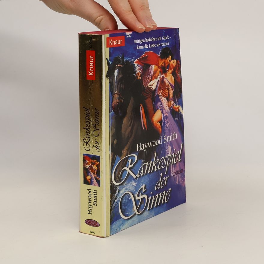 Haywood Smith Ränkespiele der Sinne. Roman. Aus d. Amerikan. v. Monika Koch
