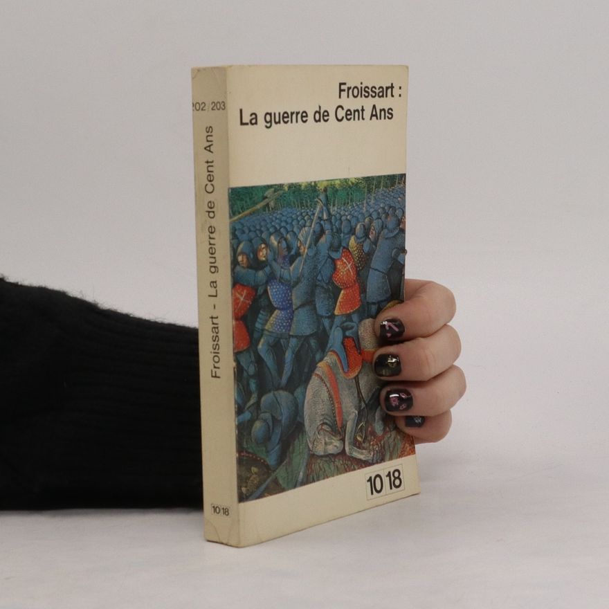 Jean Froissart La guerre de Cent Ans