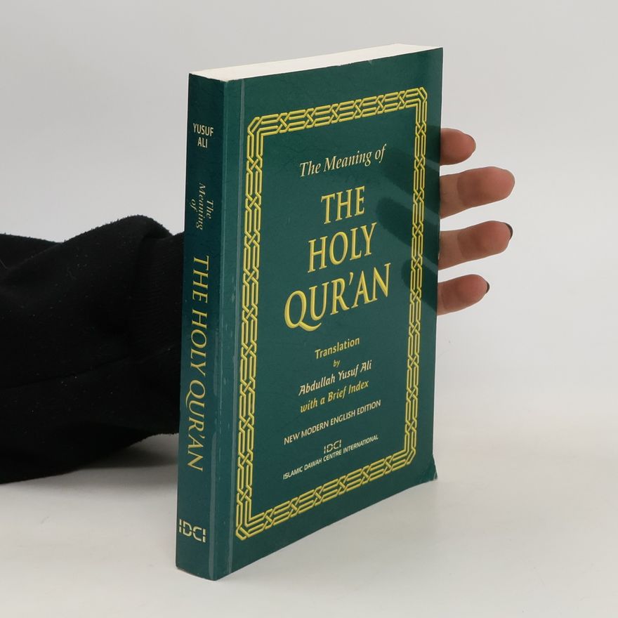 Yusuf Ali Abdullah The Meaning of The Holy Qur'an