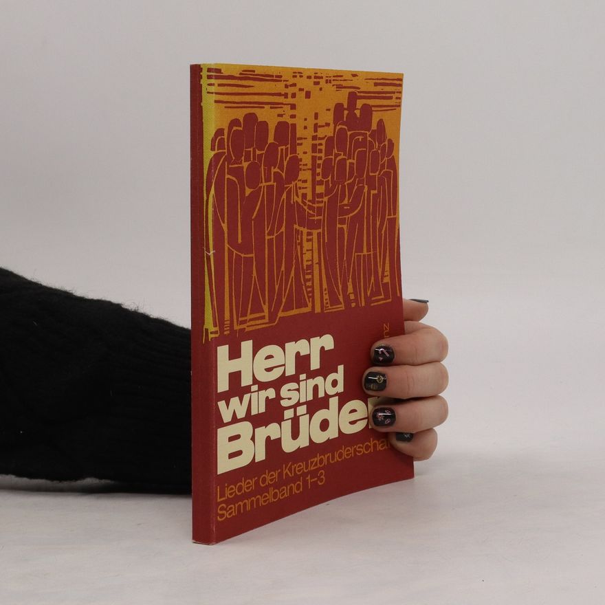 Kolektiv autorů Herr wir sind Brüder. Lieder der Kreuzbruderschaft Sammelband 1-3