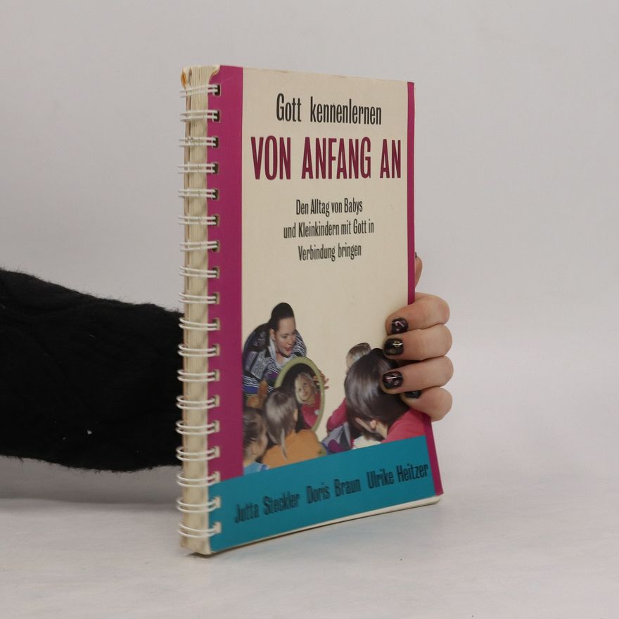 Jutta Greve-Steckler Gott kennen lernen von Anfang an
