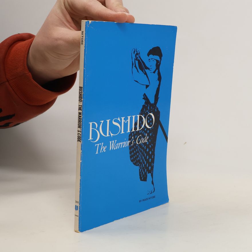 Nitobe Inazō Bushido: The Warrior's Code