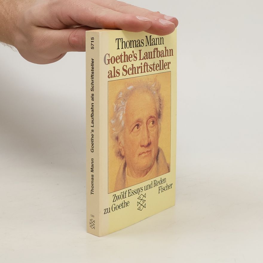 Thomas Mann Goethe's Laufbahn als Schriftsteller
