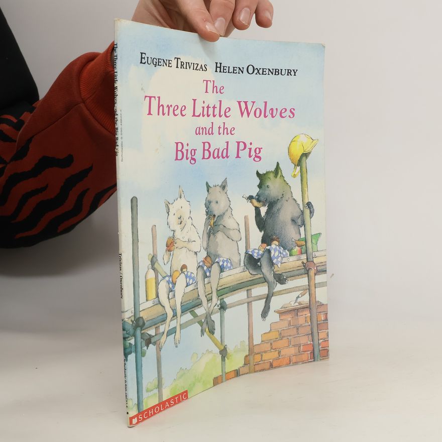 Eugene Trivizas The Three Little Wolves and the Big Bad Pig