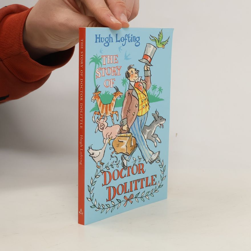 Hugh Lofting The story of Doctor Dolittle