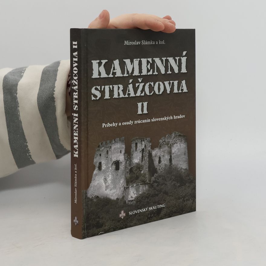 Miroslav Slámka Kamenní strážcovia 2. Príbehy a osudy zrúcanín slovenských hradov