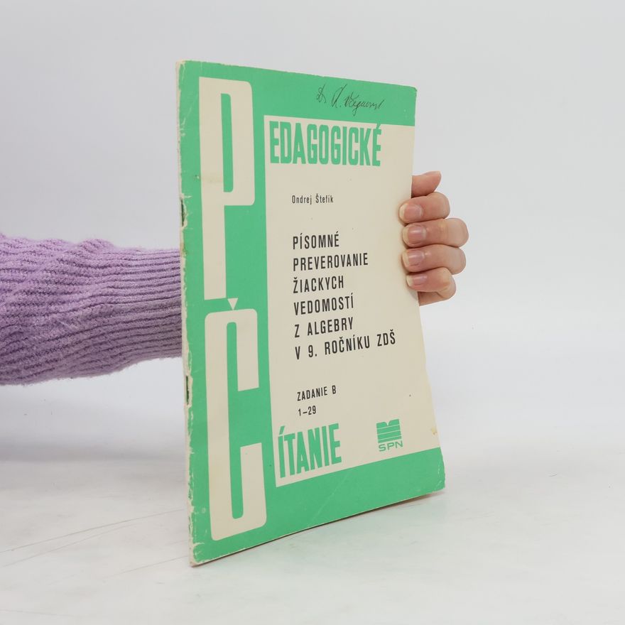 Ondrej Štefík Písomné preverovanie žiackych vedomostí z algebry v 9. ročníku ZDŠ. Zadanie B. 1-29