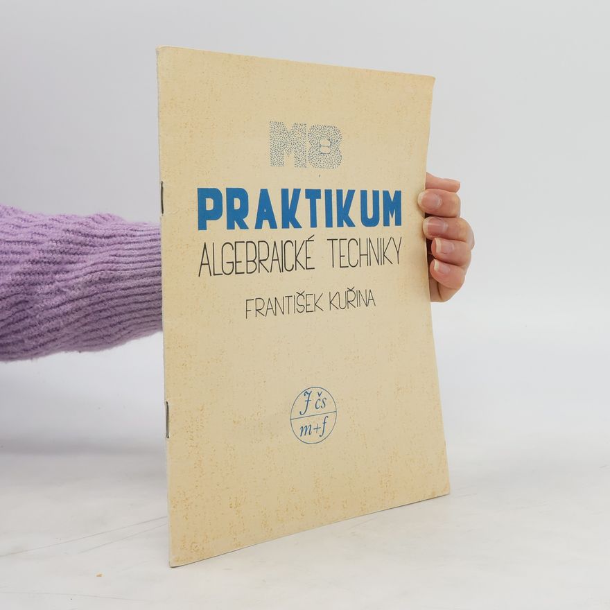 František Kuřina Praktikum algebraické techniky