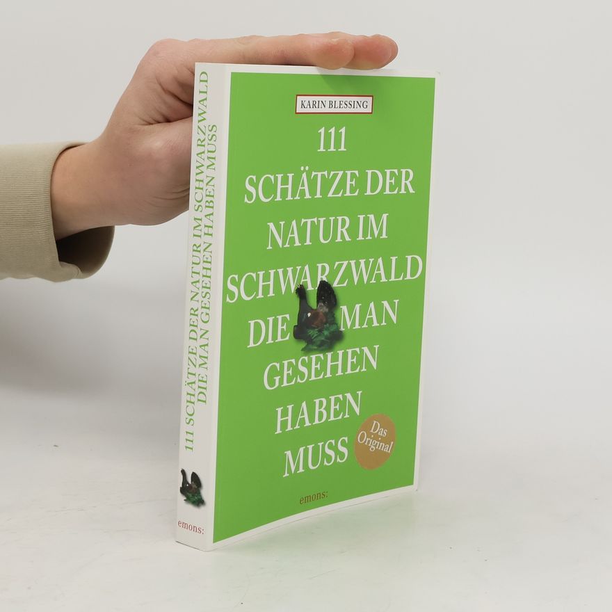 Karin Blessing 111 Schätze der Natur im Schwarzwald, die man gesehen haben muss