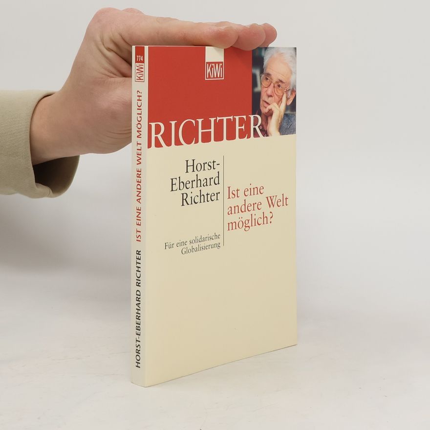 Horst Eberhard Richter Ist eine andere Welt möglich?