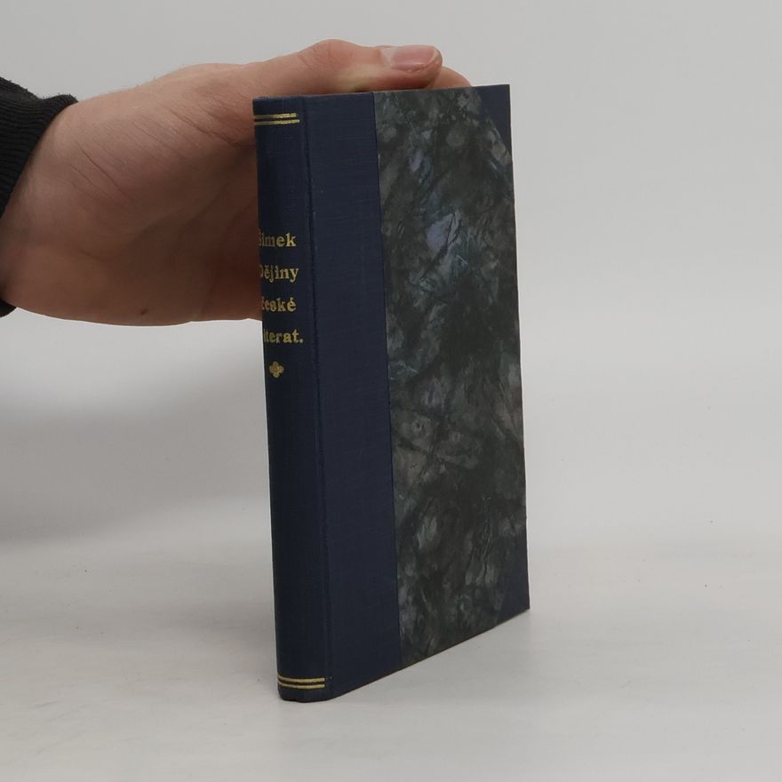 František Šimek Přehled dějin české literatury. Od počátku literárního tvoření až po naše časy