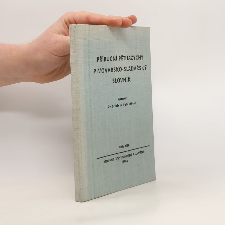 Světluše Paloučková Příruční pětijazyčný pivovarsko-sladařský slovník