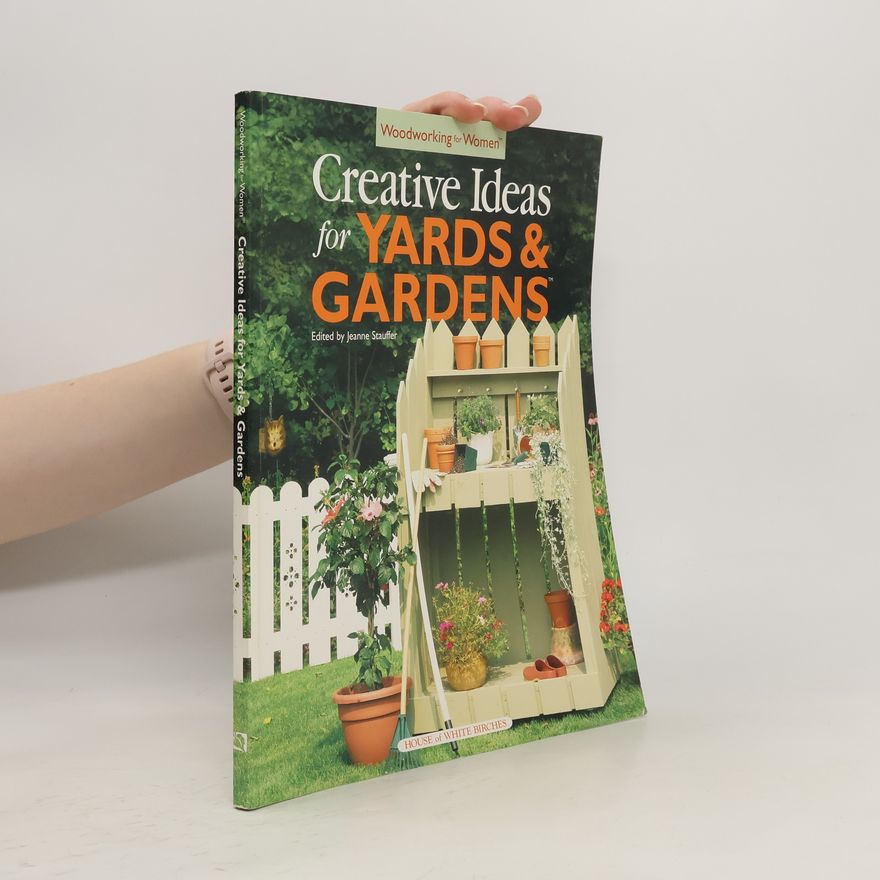 Jeanne Stauffer Creative Ideas for Yards & Gardens