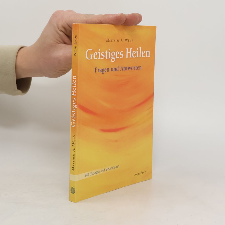 Matthias A. Weiss Geistiges Heilen