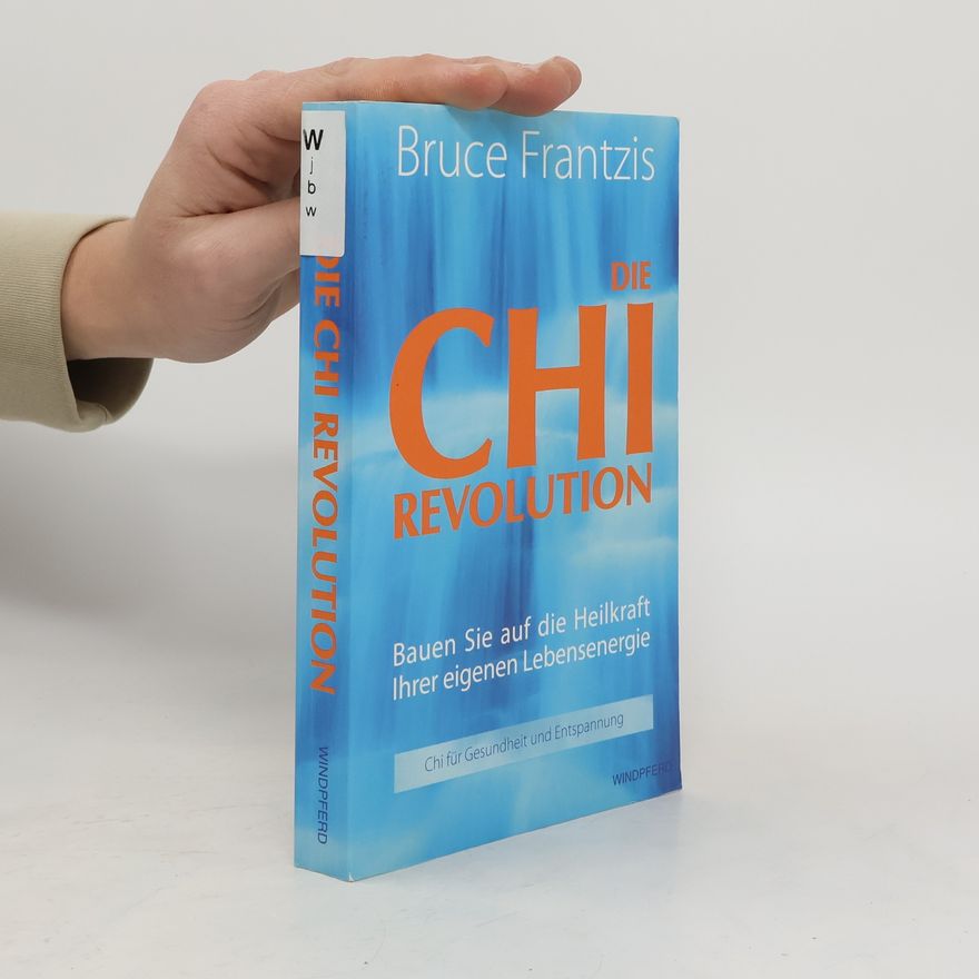 Bruce Frantzis Die Chi-Revolution