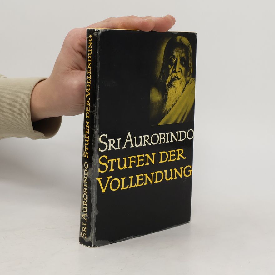 Aurobindo Ghose Stufen der Vollendung