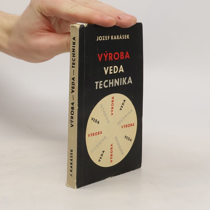 Jozef Karásek Výroba, veda, technika