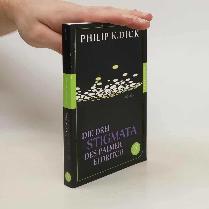 Philip K. Dick Die drei Stigmata des Palmer Eldritch
