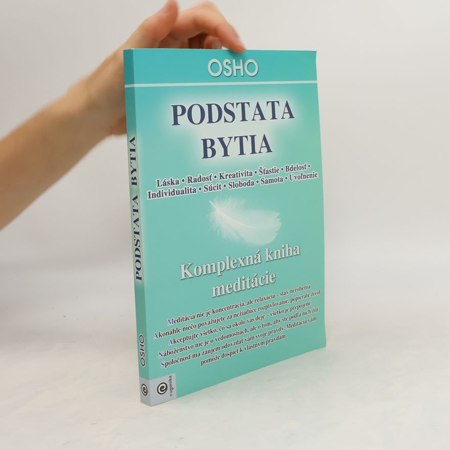 Kolektiv autorů OSHO: Podstata bytia: Komplexná kniha meditácie