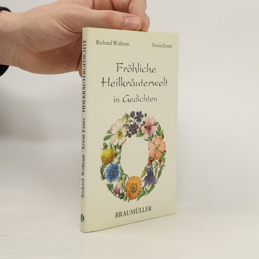 Richard Wolfram Fröhliche Heilkräuterwelt in Gedichten