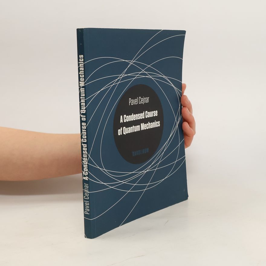 Pavel Cejnar A condensed course of quantum mechanics