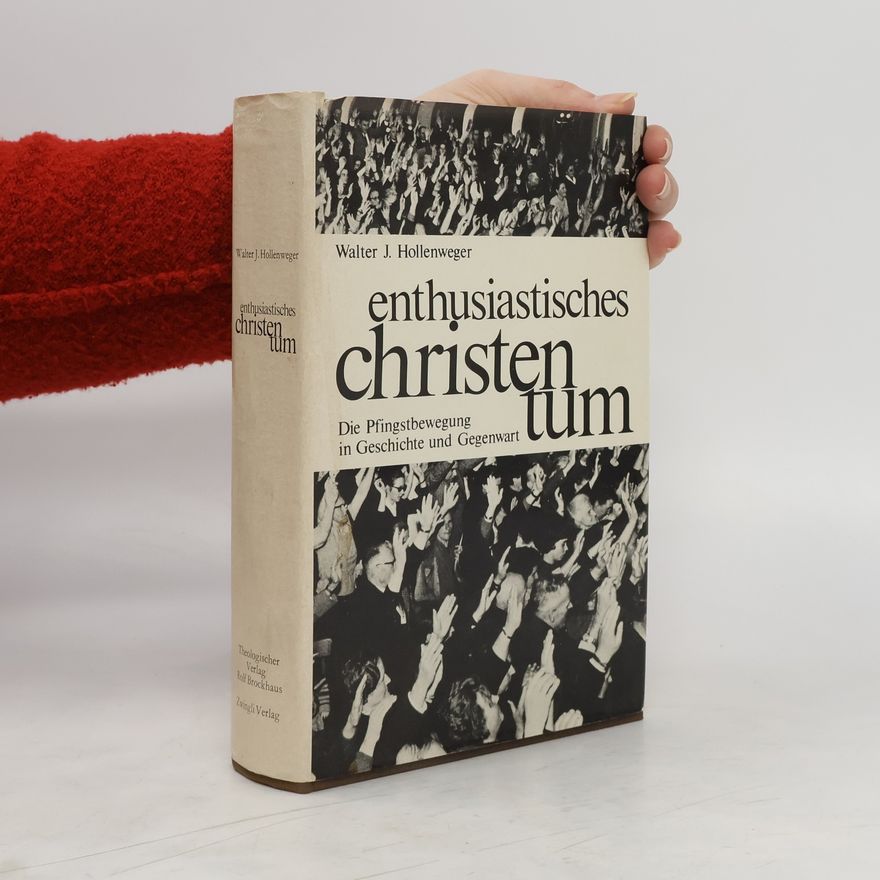 Walter Hollenweger Enthusiastisches Christentum. Die Pfingstbewegung in Geschichte und Gegenwart