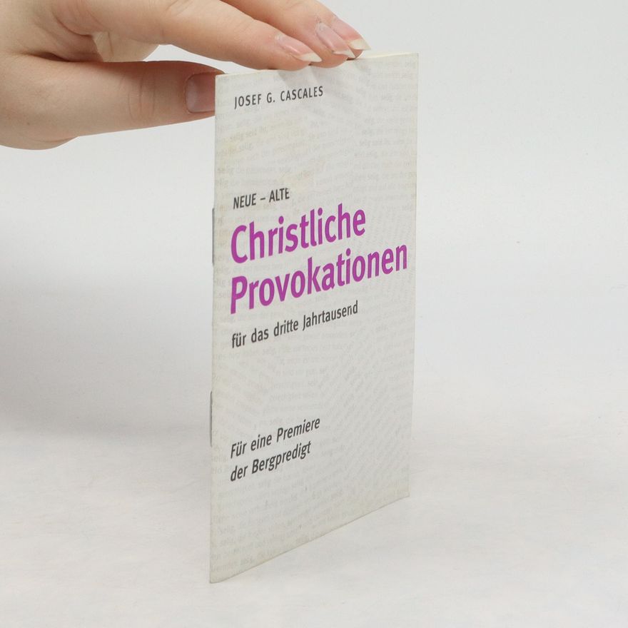 Josef G. Cascales Neue - alte christliche Provokationen für das dritte Jahrtausend