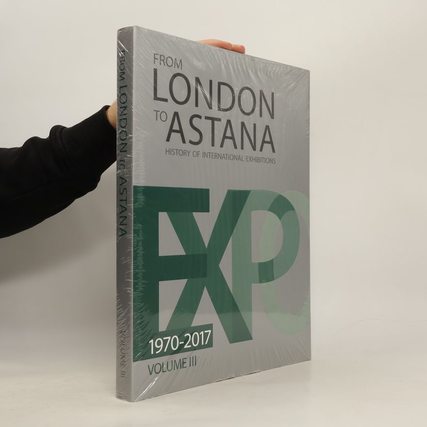 Berik Barysbekov From London to Astana. Volume III, Expo 1970-2017