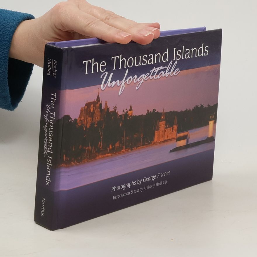 George Fischer The Thousand Islands. Unforgettable