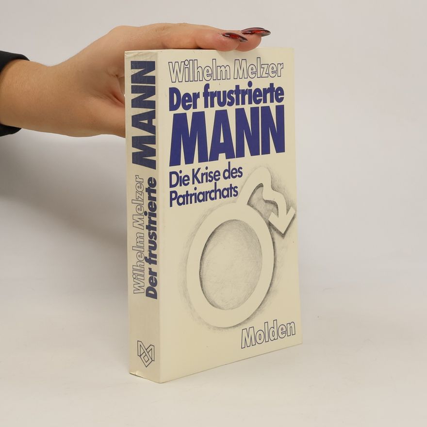 Wilhelm Melzer Der frustrierte Mann