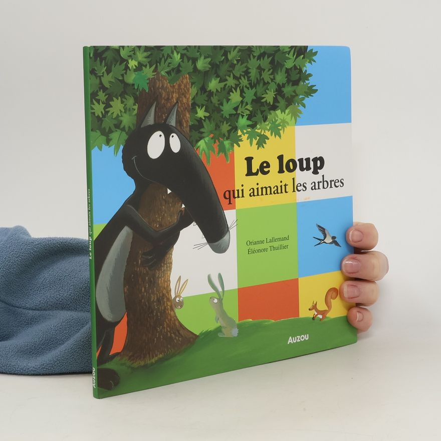 Orianne Lallemand Le loup qui aimait les arbres