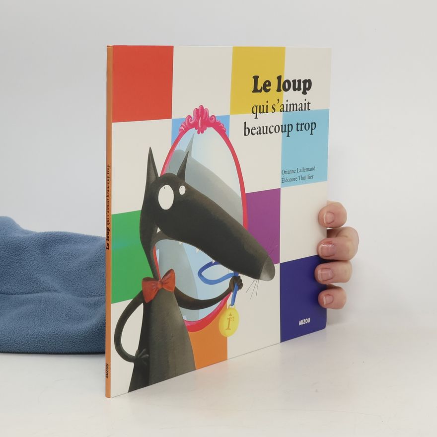 Éléonore Thuillier Le loup qui s'aimait beaucoup trop