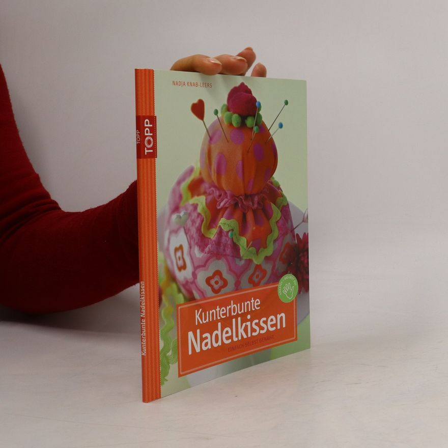 Nadja Knab-Leers Kunterbunte Nadelkissen. Einfach selbst genäht