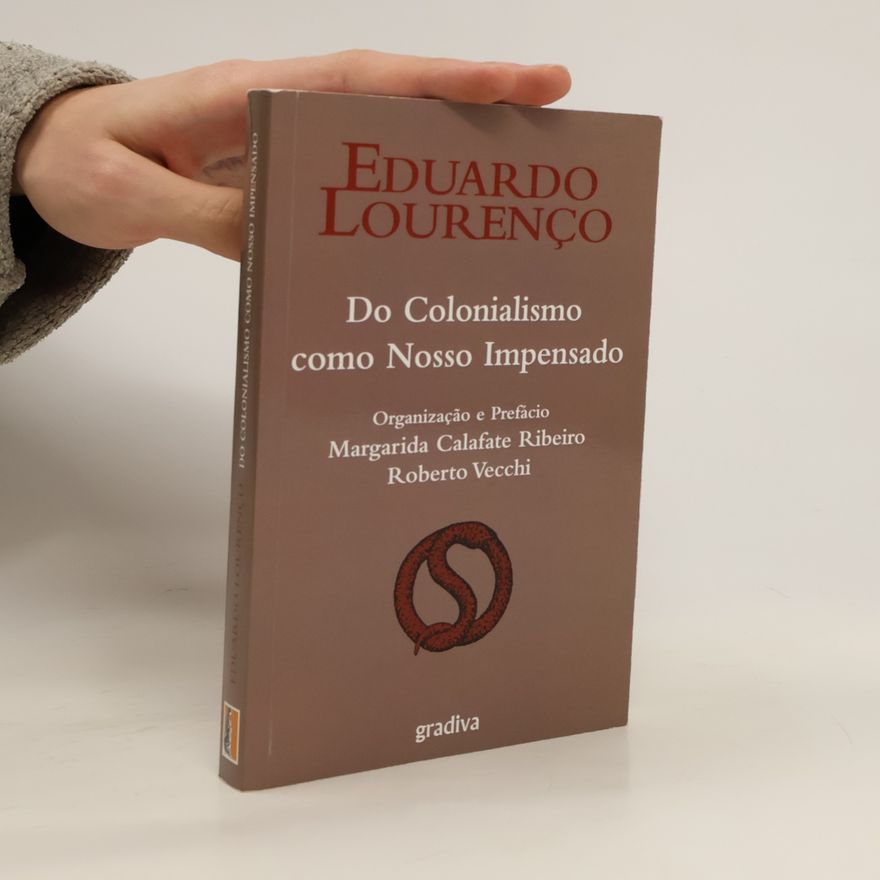 Eduardo Lourenço Do colonialismo como nosso impensado