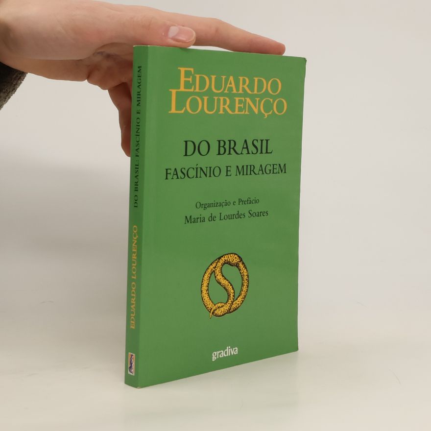 Eduardo Lourenço Do Brasil. Fascínio e miragem